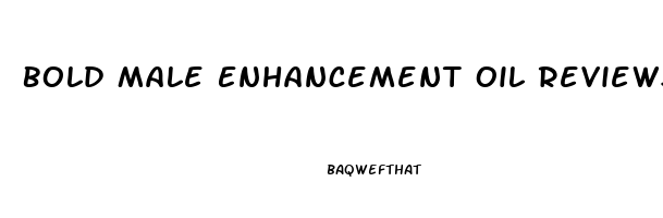 Bold Male Enhancement Oil Reviews