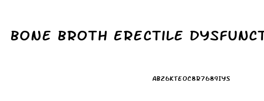 Bone Broth Erectile Dysfunction