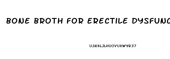 Bone Broth For Erectile Dysfunction
