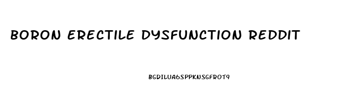 Boron Erectile Dysfunction Reddit