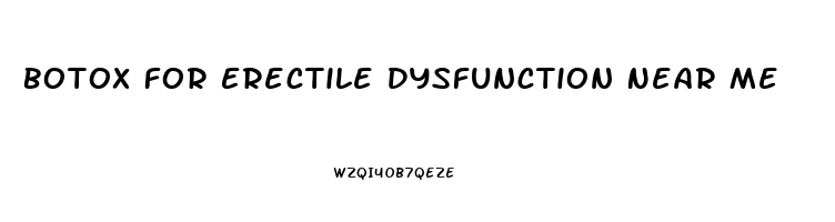 Botox For Erectile Dysfunction Near Me