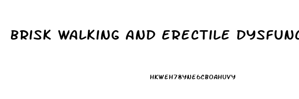 Brisk Walking And Erectile Dysfunction