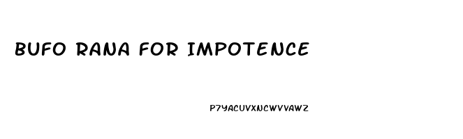 Bufo Rana For Impotence