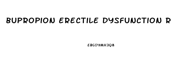 Bupropion Erectile Dysfunction Reddit