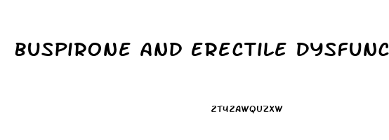 Buspirone And Erectile Dysfunction