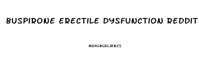 Buspirone Erectile Dysfunction Reddit