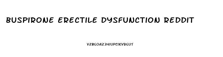Buspirone Erectile Dysfunction Reddit