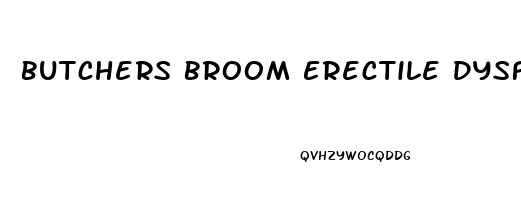 Butchers Broom Erectile Dysfunction