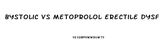 Bystolic Vs Metoprolol Erectile Dysfunction
