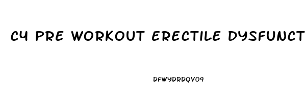 C4 Pre Workout Erectile Dysfunction