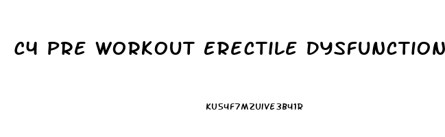C4 Pre Workout Erectile Dysfunction