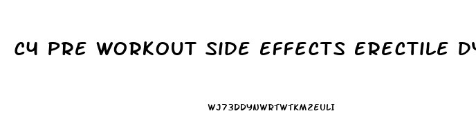 C4 Pre Workout Side Effects Erectile Dysfunction