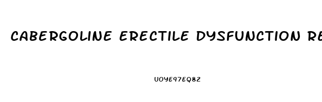 Cabergoline Erectile Dysfunction Reddit