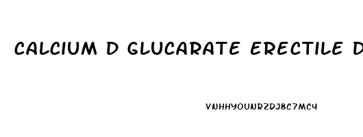 Calcium D Glucarate Erectile Dysfunction