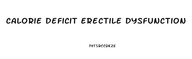 Calorie Deficit Erectile Dysfunction