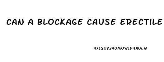 Can A Blockage Cause Erectile Dysfunction