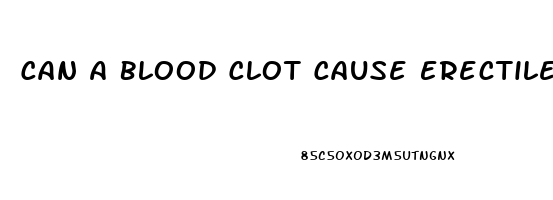 Can A Blood Clot Cause Erectile Dysfunction