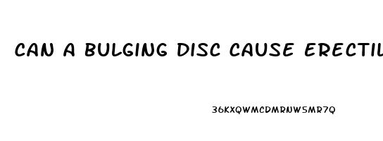 Can A Bulging Disc Cause Erectile Dysfunction