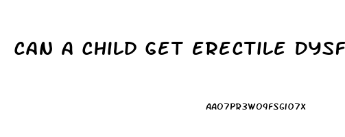 Can A Child Get Erectile Dysfunction
