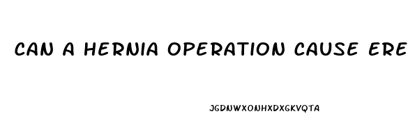 Can A Hernia Operation Cause Erectile Dysfunction