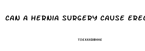 Can A Hernia Surgery Cause Erectile Dysfunction