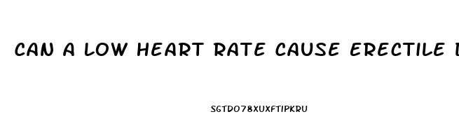 Can A Low Heart Rate Cause Erectile Dysfunction