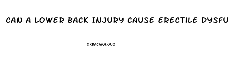 Can A Lower Back Injury Cause Erectile Dysfunction