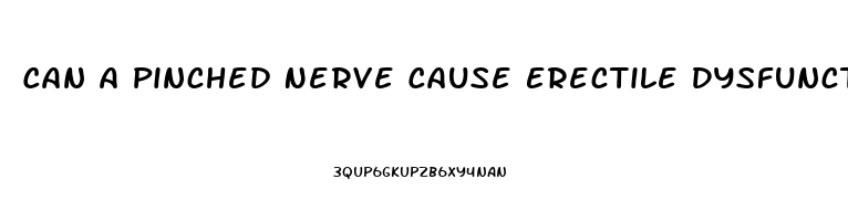 Can A Pinched Nerve Cause Erectile Dysfunction