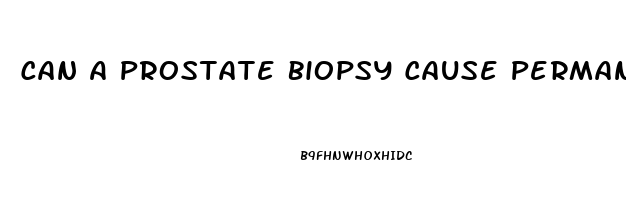 Can A Prostate Biopsy Cause Permanent Erectile Dysfunction