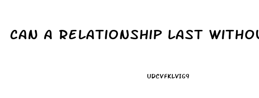 Can A Relationship Last Without Sex