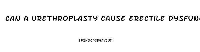 Can A Urethroplasty Cause Erectile Dysfunction