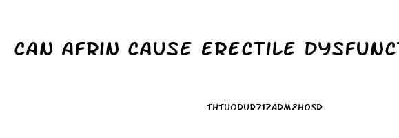 Can Afrin Cause Erectile Dysfunction