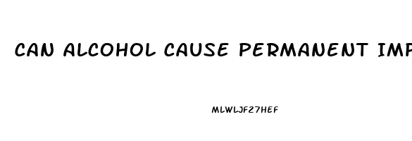 Can Alcohol Cause Permanent Impotence