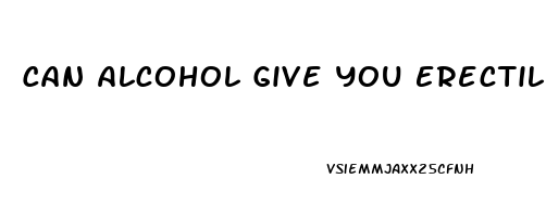 Can Alcohol Give You Erectile Dysfunction