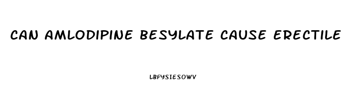 Can Amlodipine Besylate Cause Erectile Dysfunction