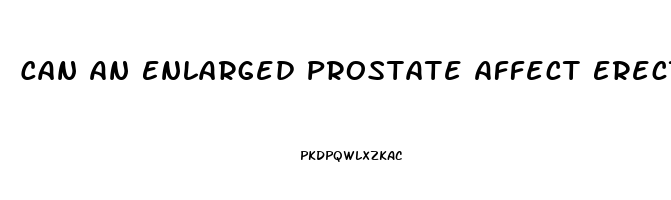 Can An Enlarged Prostate Affect Erectile Dysfunction