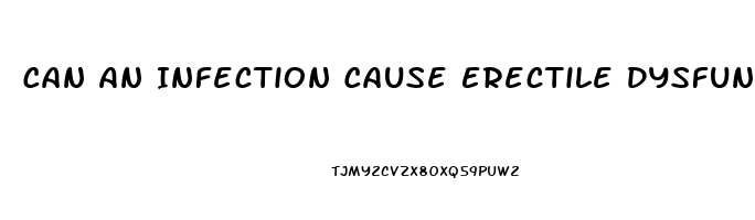 Can An Infection Cause Erectile Dysfunction