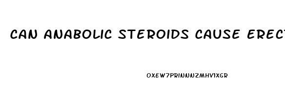 Can Anabolic Steroids Cause Erectile Dysfunction