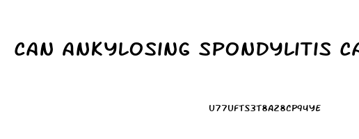 Can Ankylosing Spondylitis Cause Erectile Dysfunction