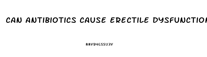 Can Antibiotics Cause Erectile Dysfunction Reddit