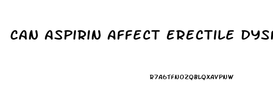 Can Aspirin Affect Erectile Dysfunction