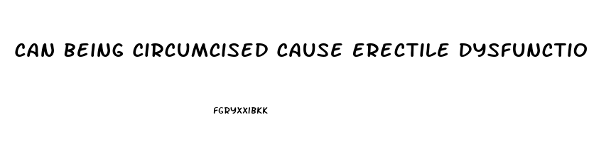 Can Being Circumcised Cause Erectile Dysfunction