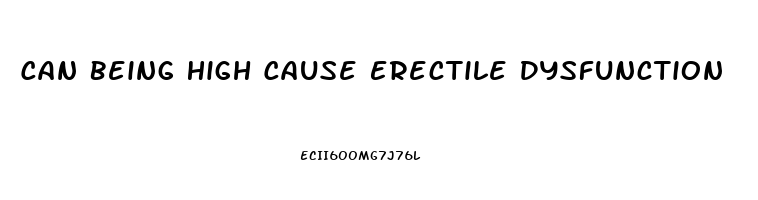 Can Being High Cause Erectile Dysfunction