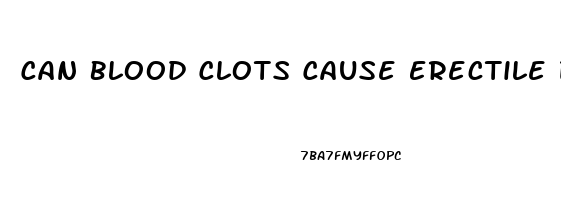 Can Blood Clots Cause Erectile Dysfunction