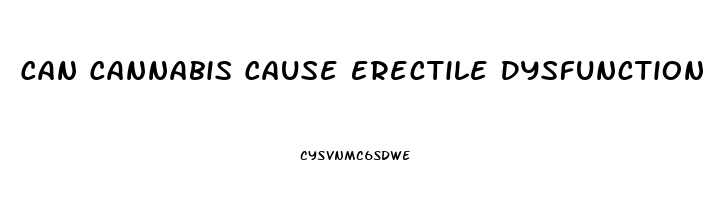 Can Cannabis Cause Erectile Dysfunction