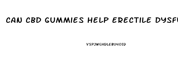 Can Cbd Gummies Help Erectile Dysfunction