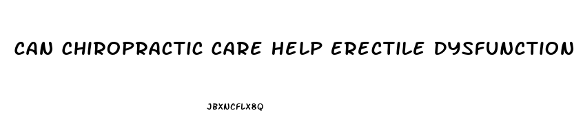 Can Chiropractic Care Help Erectile Dysfunction