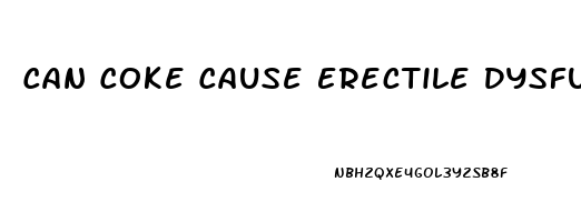 Can Coke Cause Erectile Dysfunction