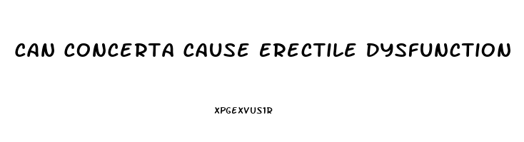 Can Concerta Cause Erectile Dysfunction