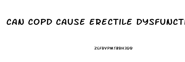 Can Copd Cause Erectile Dysfunction